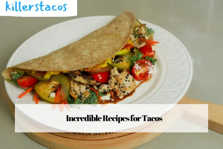 Incredible Recipes for Tacos
