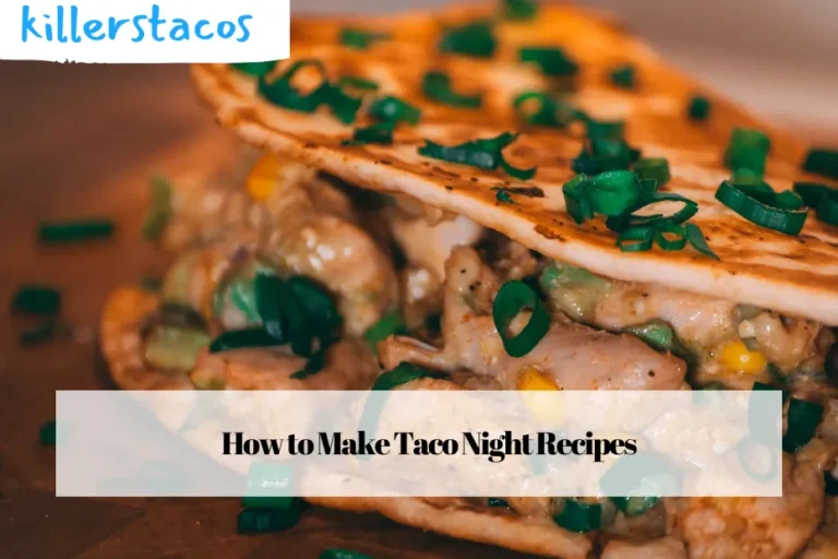 How to Make Taco Night Recipes