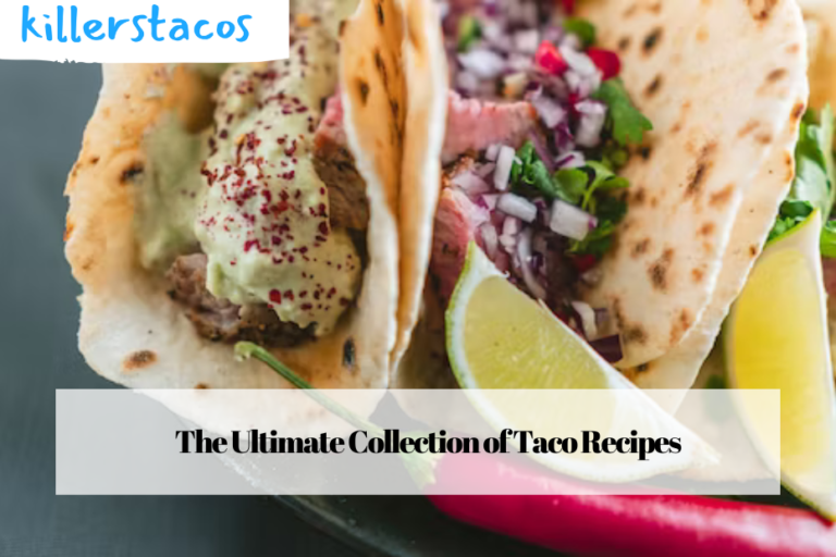 The Ultimate Collection of Taco Recipes