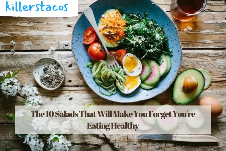The 10 Salads That Will Make You Forget You're Eating Healthy