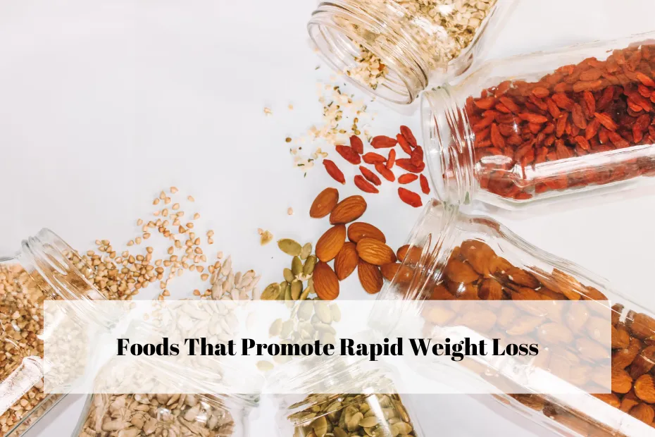 Foods That Promote Rapid Weight Loss