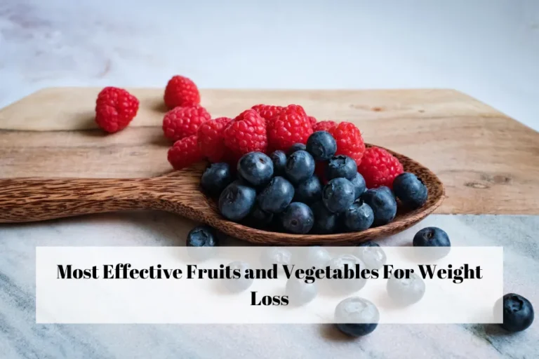 Most Effective Fruits and Vegetables For Weight Loss