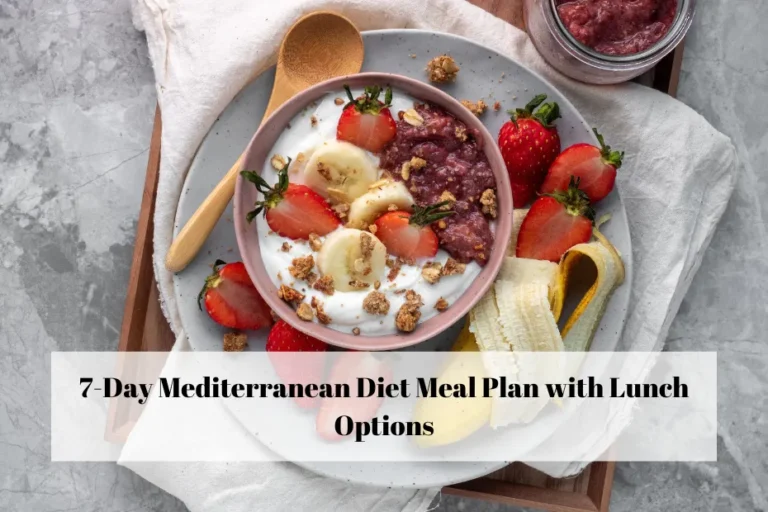 7-Day Mediterranean Diet Meal Plan with Lunch Options
