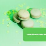 Pistachio Macarons Recipe