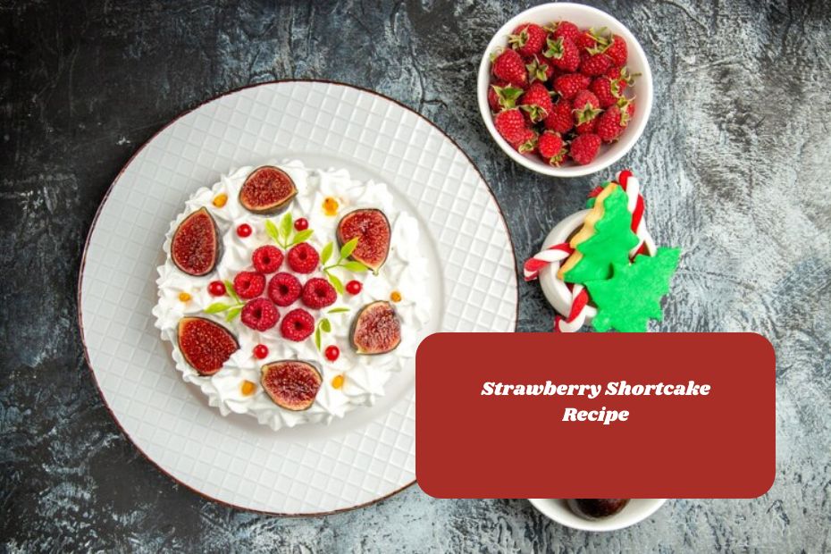 Strawberry Shortcake Recipe