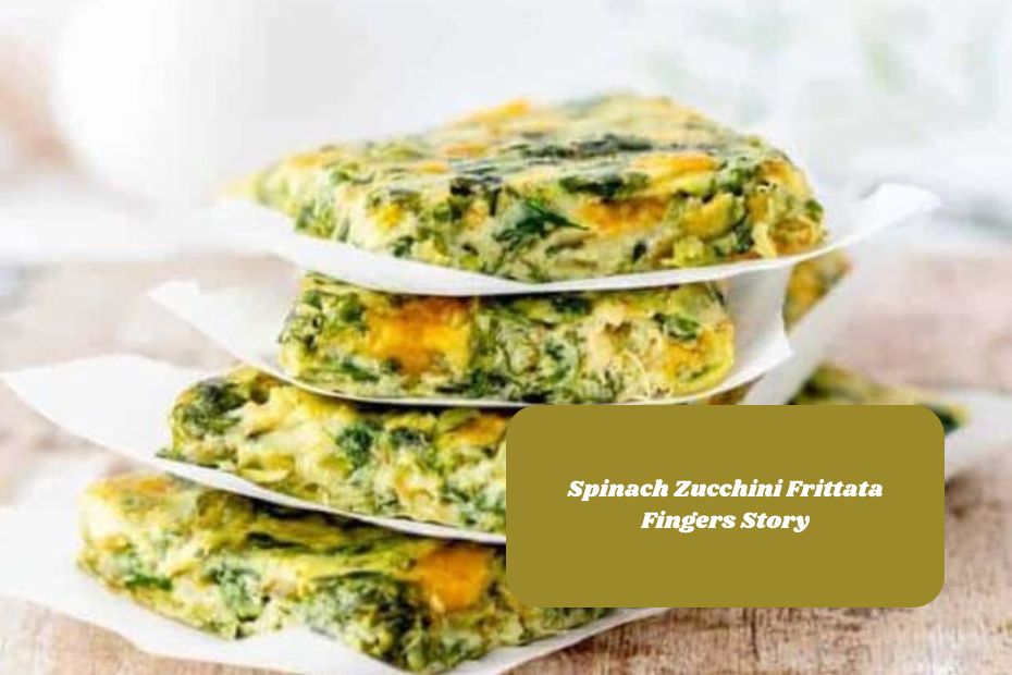 Spinach Zucchini Frittata Fingers Story